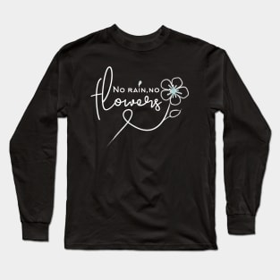 Think happy thoughts 'No Rain No Flowers' Long Sleeve T-Shirt